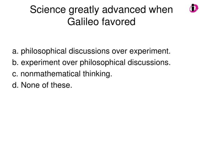 Science greatly advanced when galileo favored